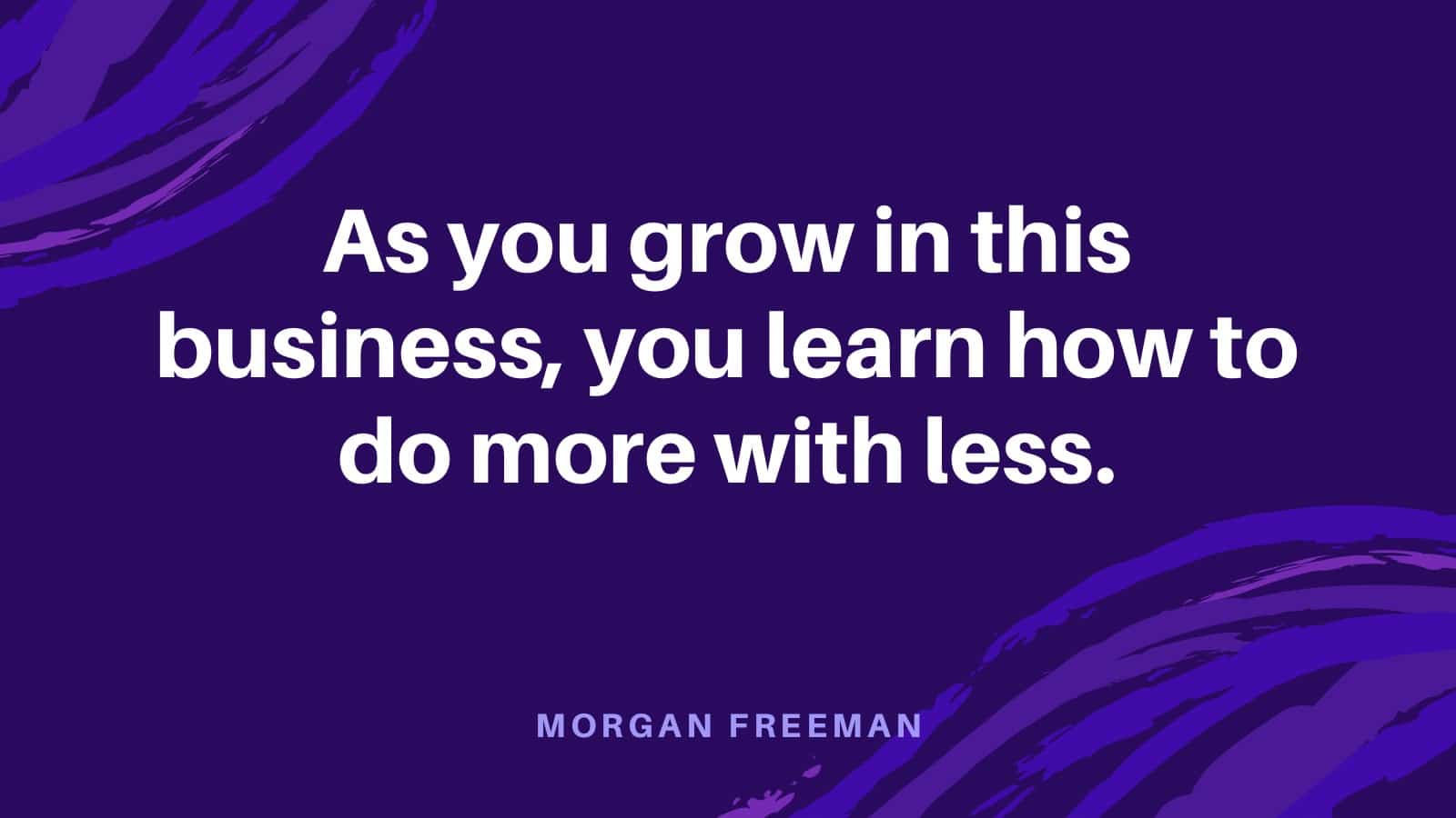 Business quote by Morgan Freeman