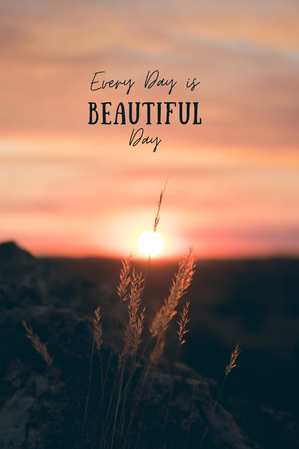 A positive quote that says every day is a beautiful day