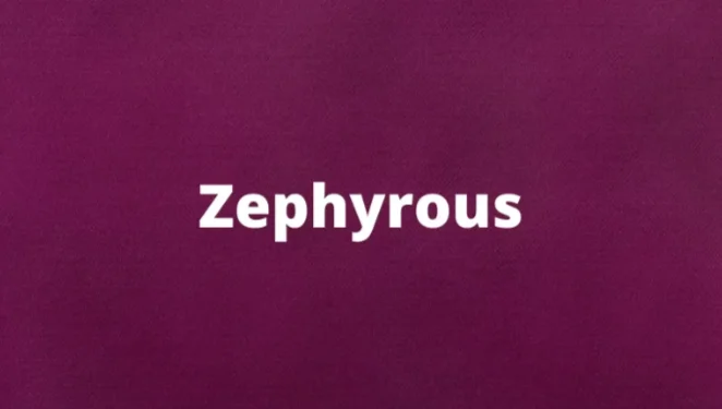The word zephyrous and its meaning