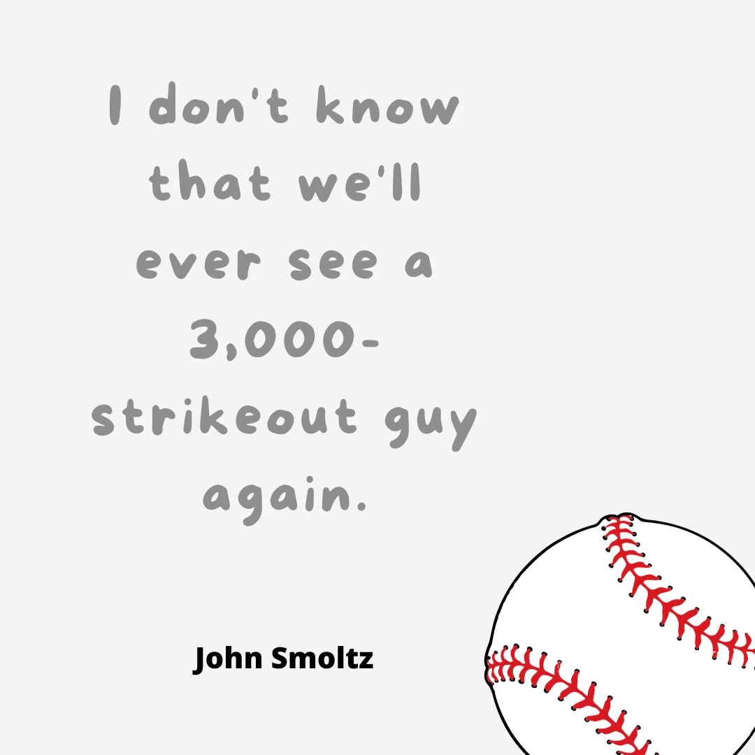 A baseball quote by John smoltz