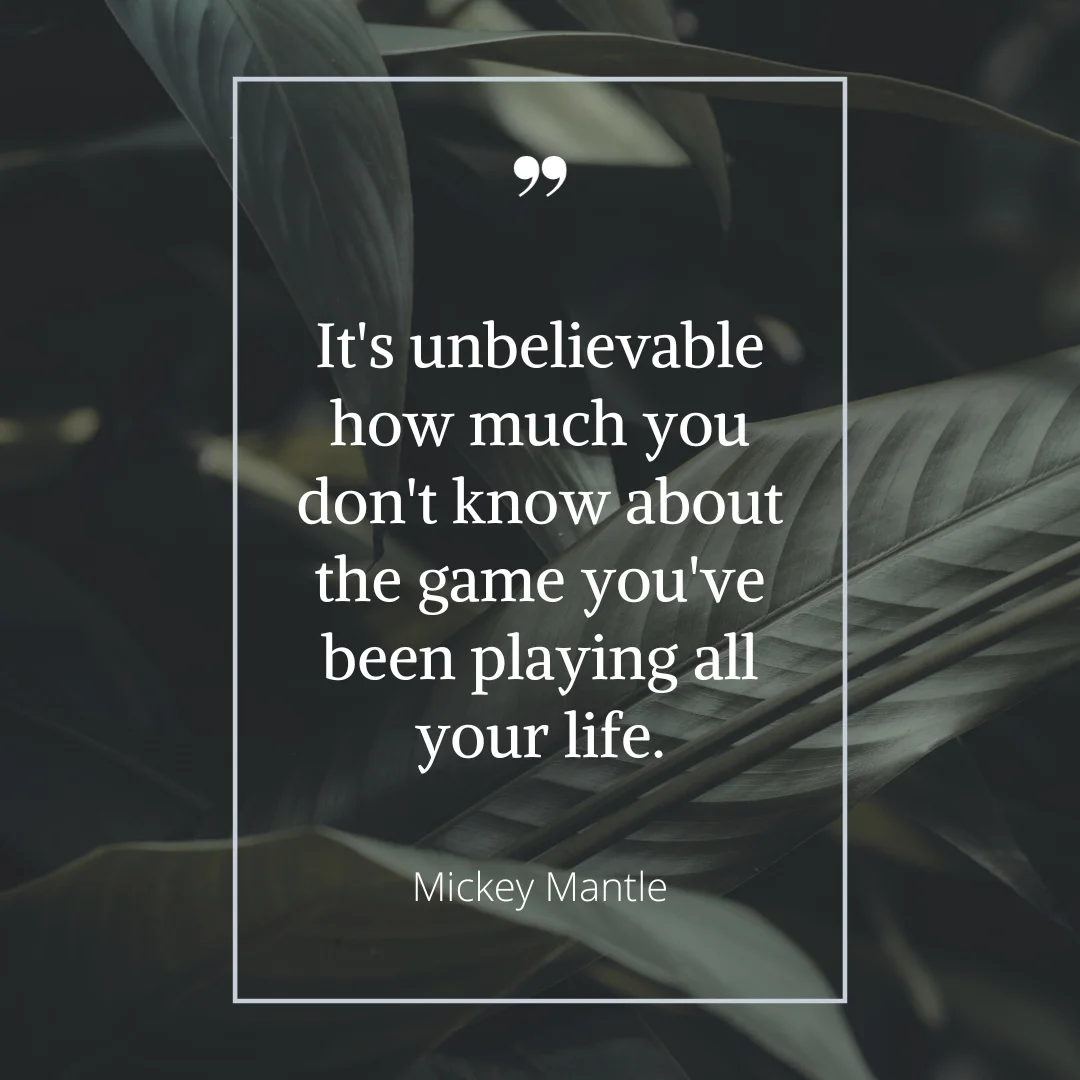 A baseball quote by Mickey Mantle