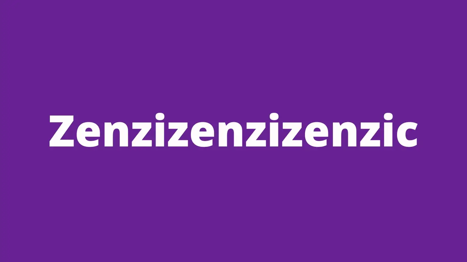 The word zenzizenzizenzic and meaning in English