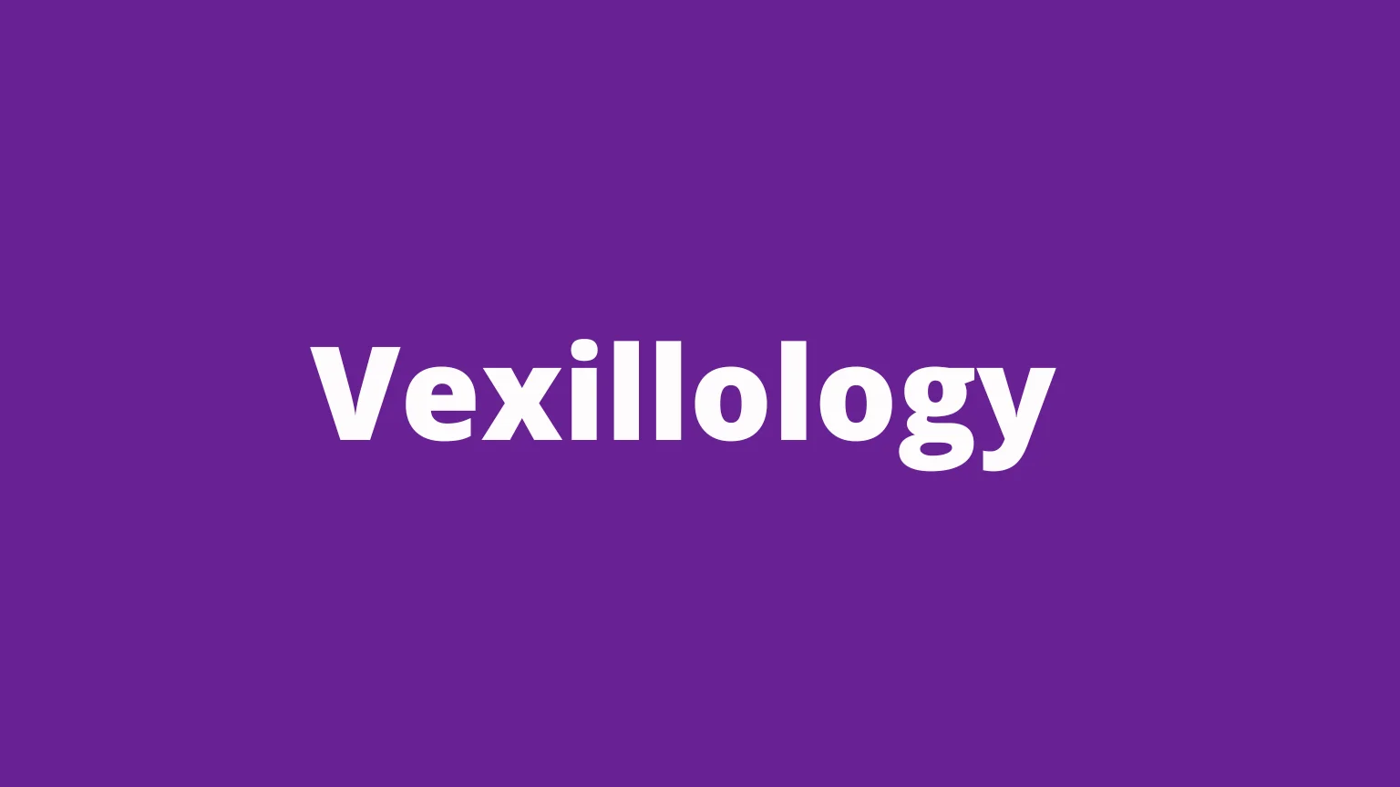 The word vexillology and its meaning