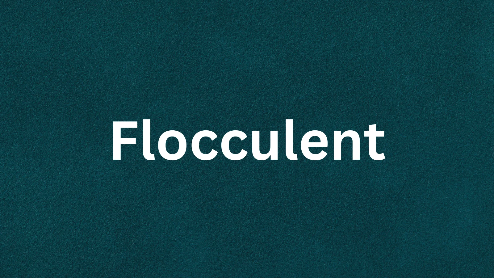 Flocculent