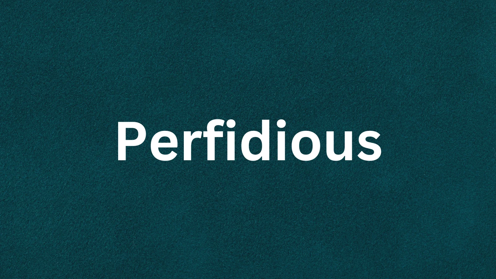 Perfidious