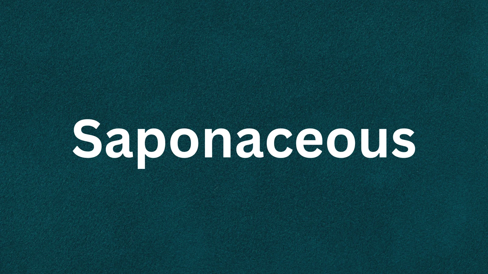 Saponaceous