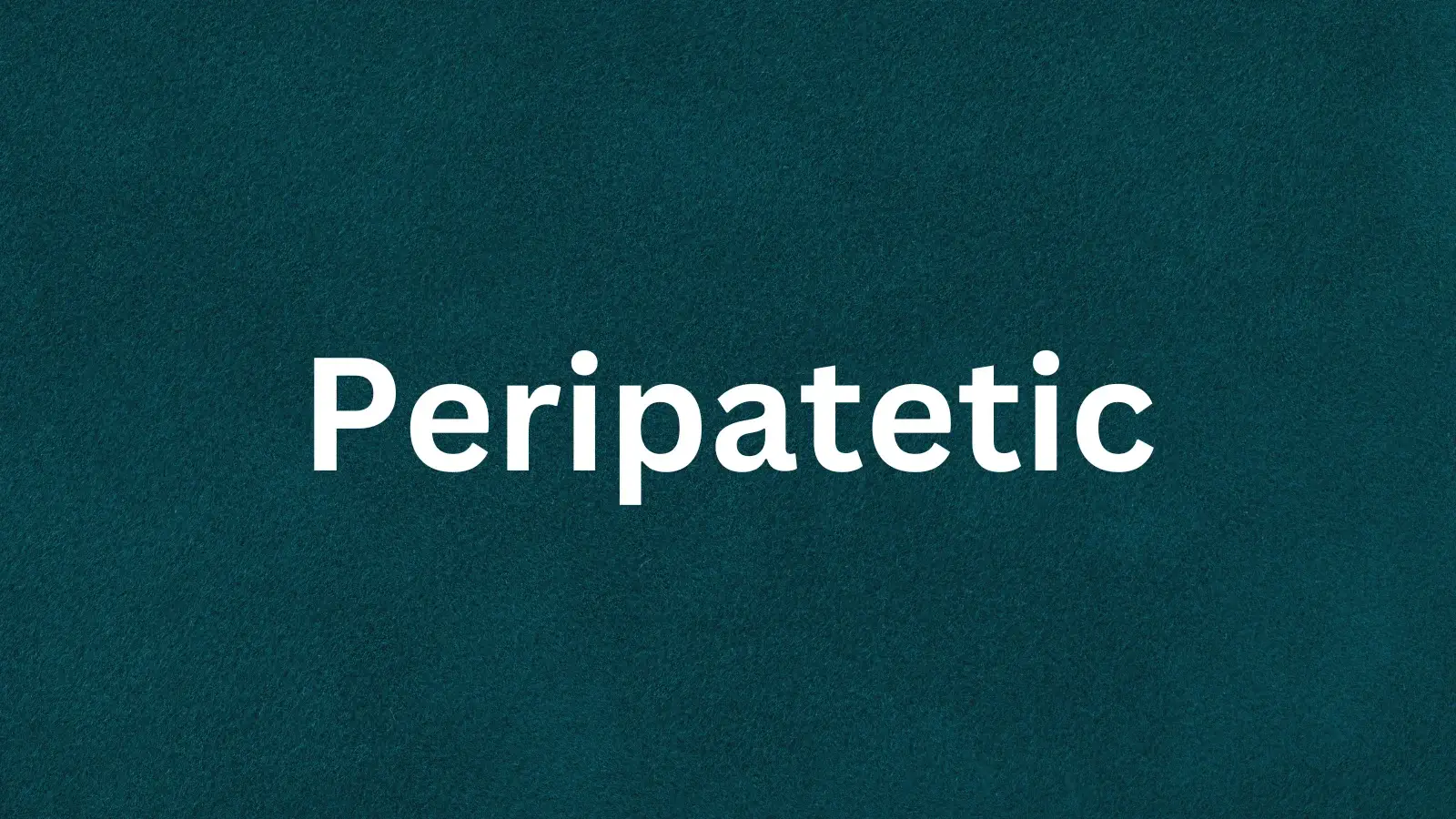 The word Peripatetic and its meaning