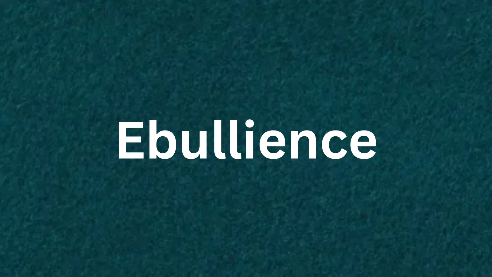 Ebullience