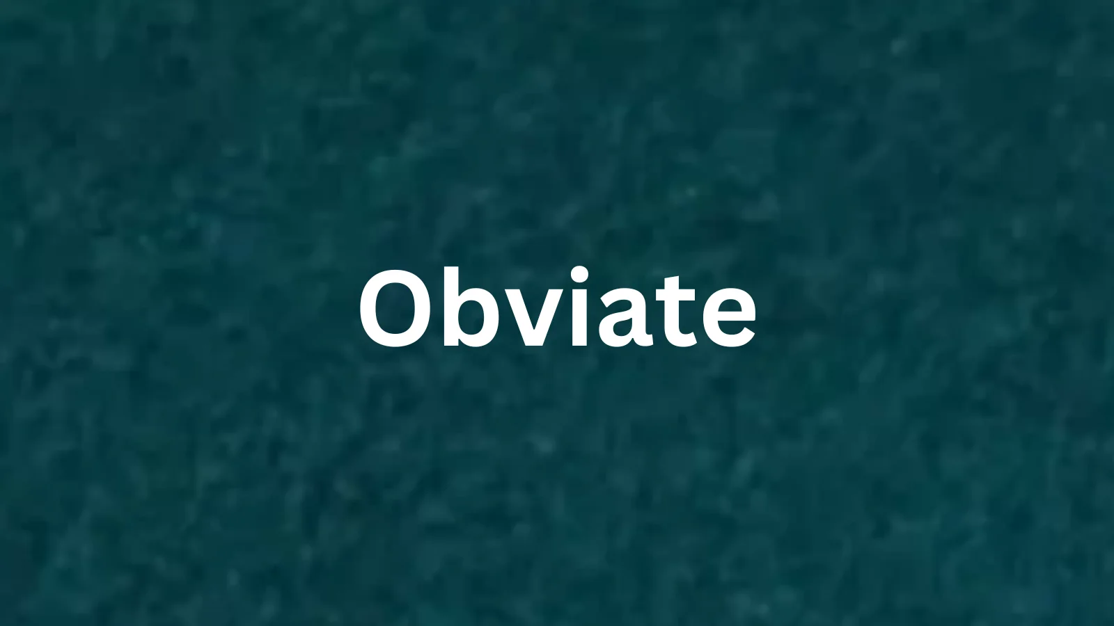 Obviate