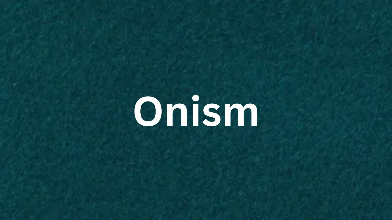 Onism