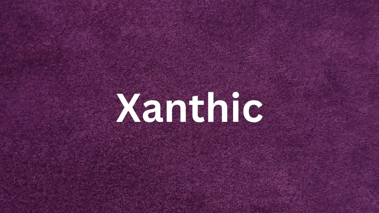 The word xanthic and its meaning