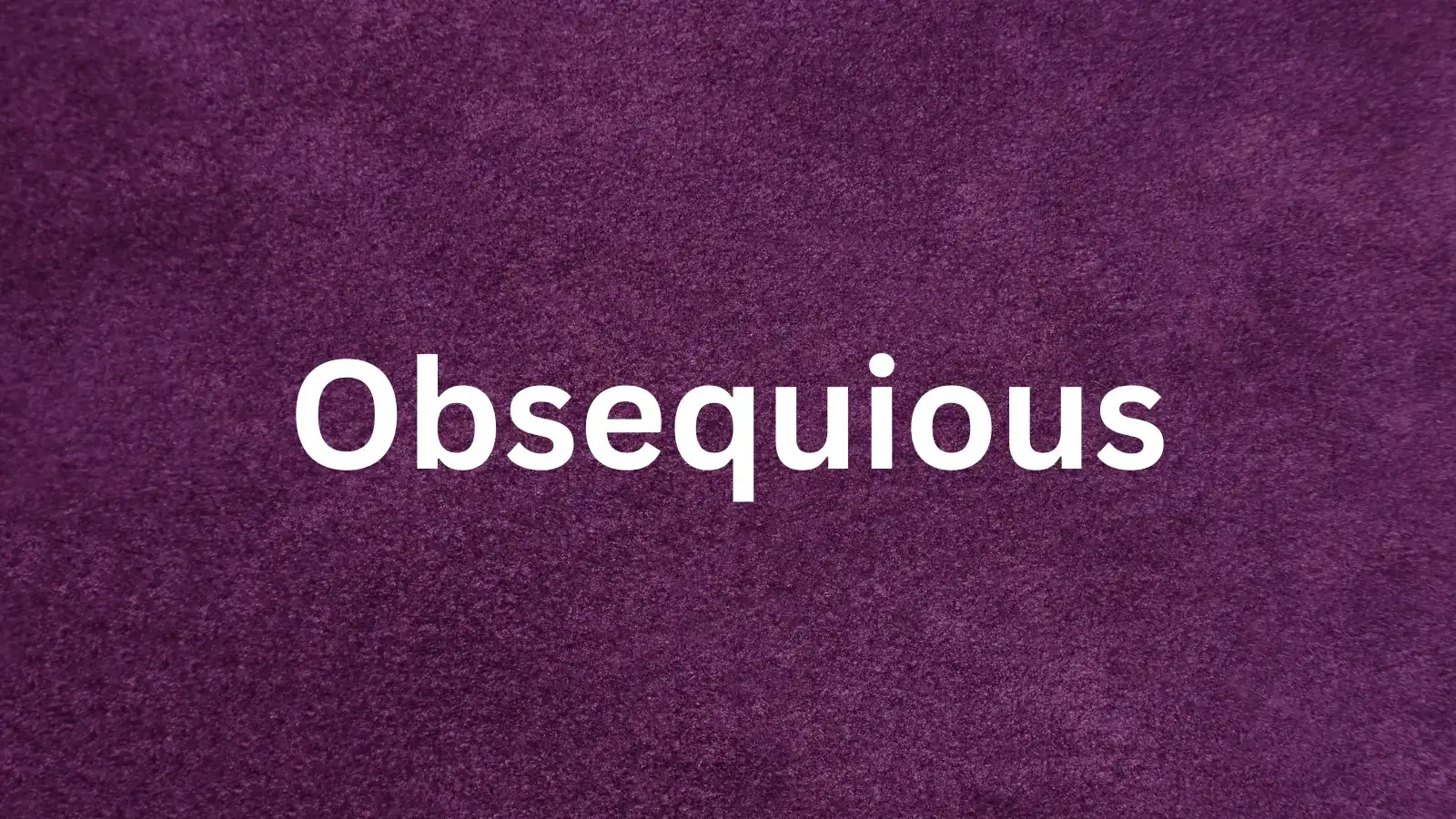 Obsequious