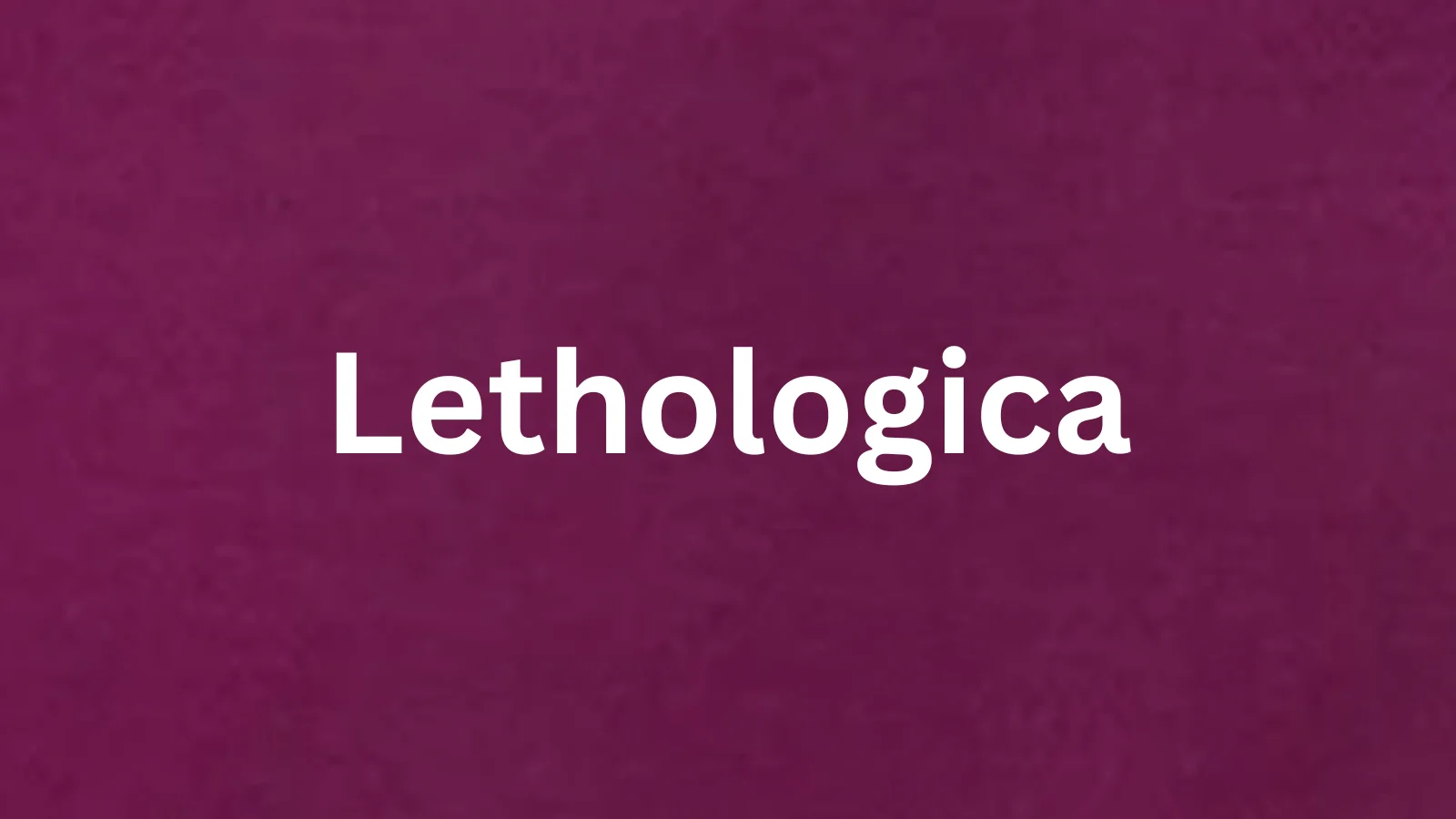 The word Lethologica and its meaning