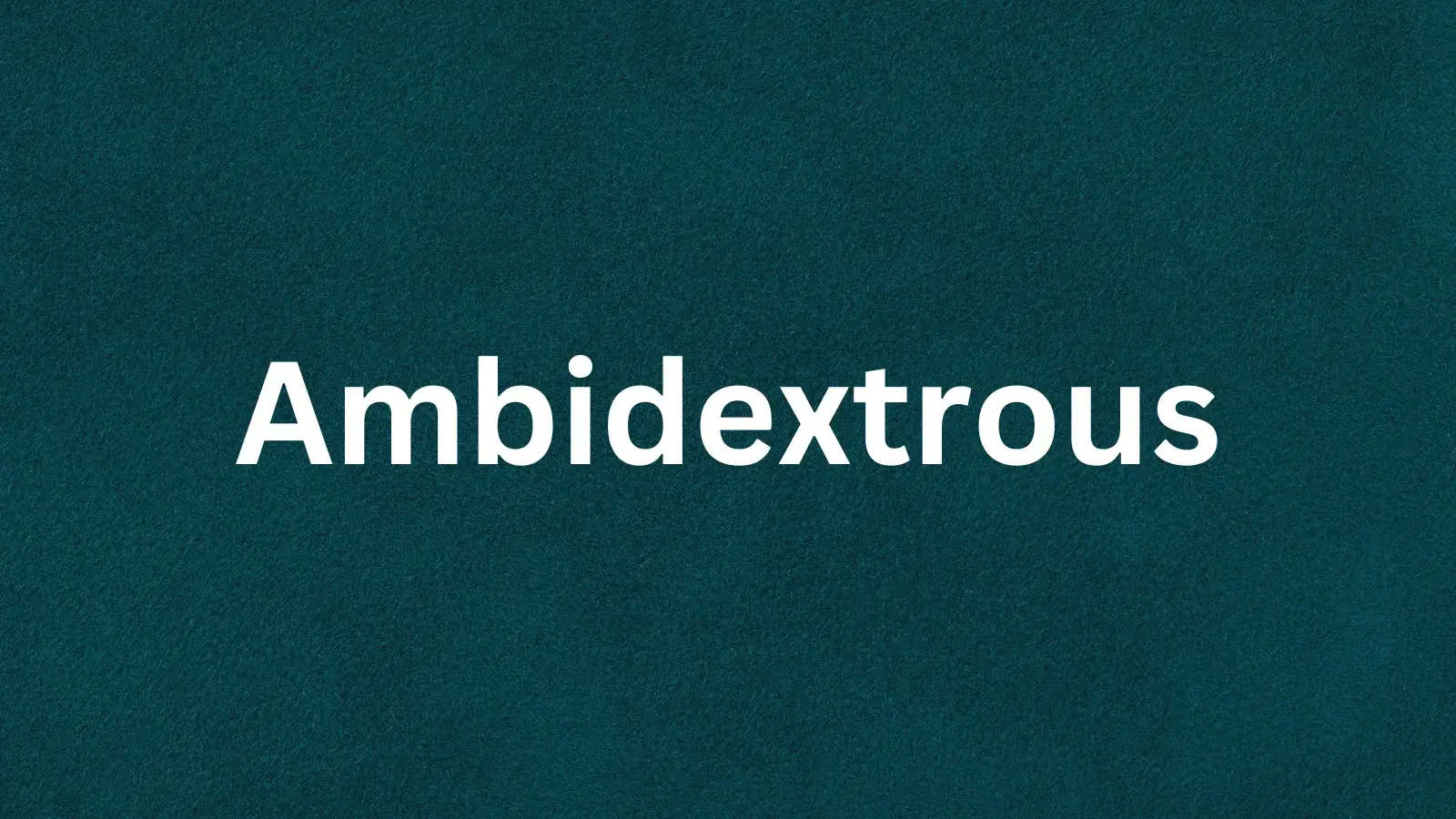 The word ambidextrous and its meaning