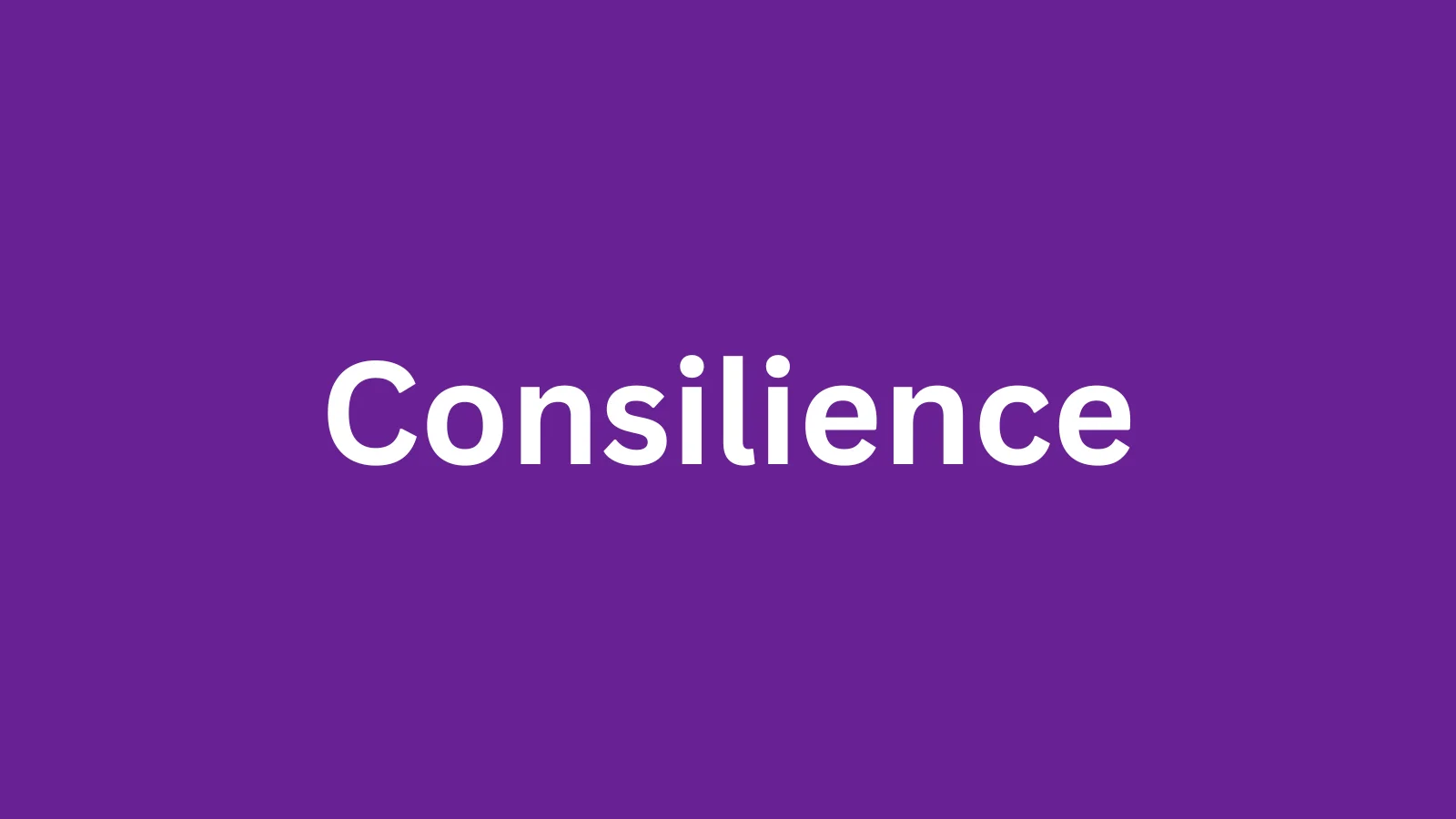 The word consilience and its meaning