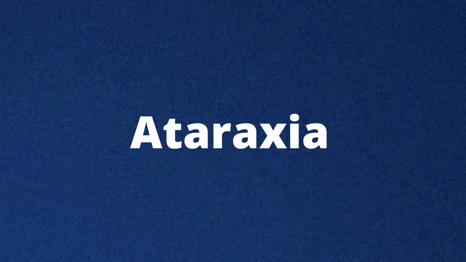 The word ataraxia and its meaning