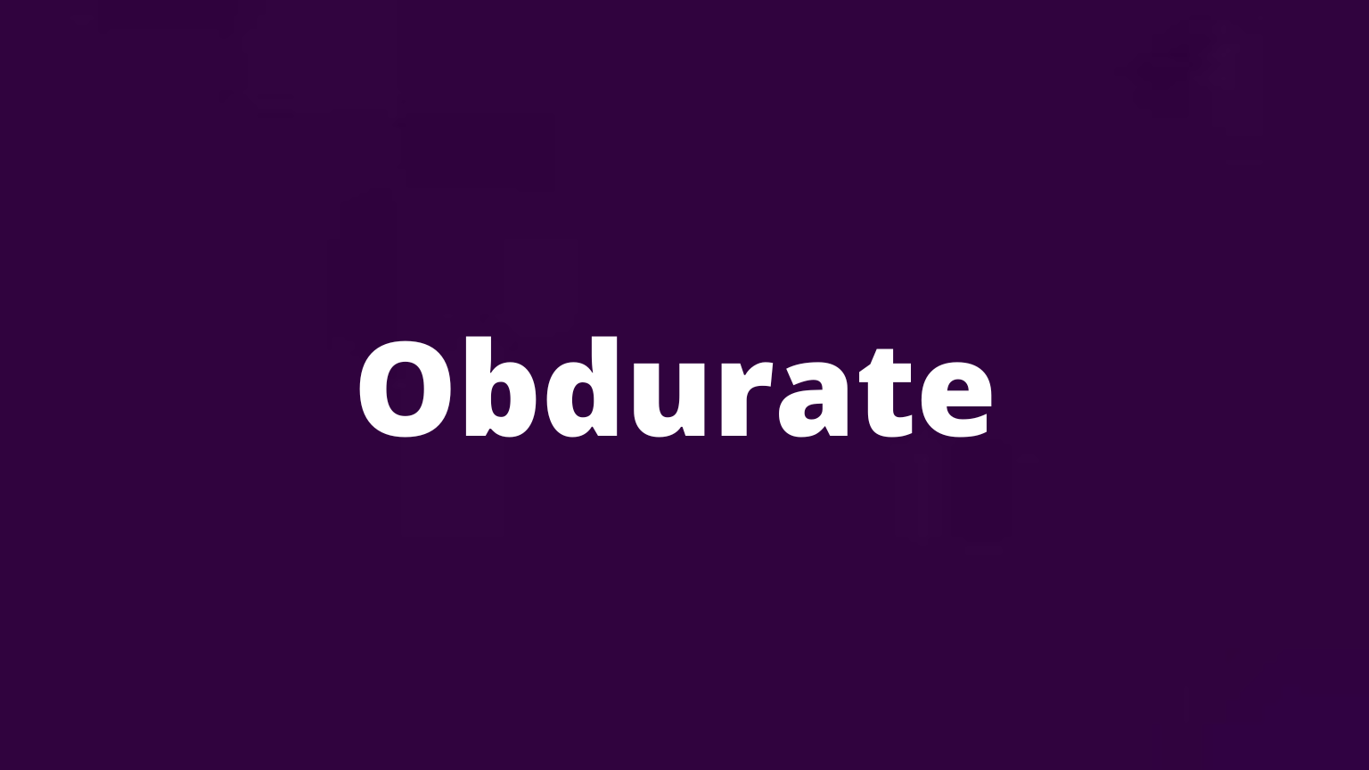 The word obdurate and its meaning