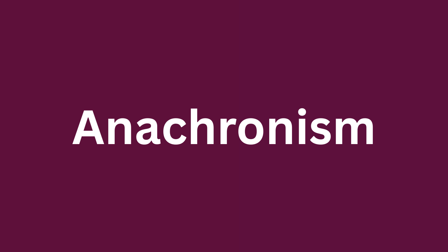 The word anachronism and its meaning