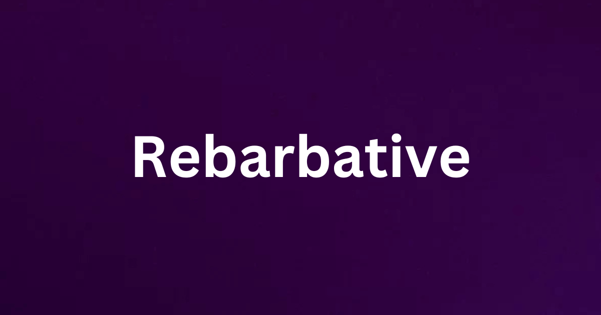The word rebarbative and its definition