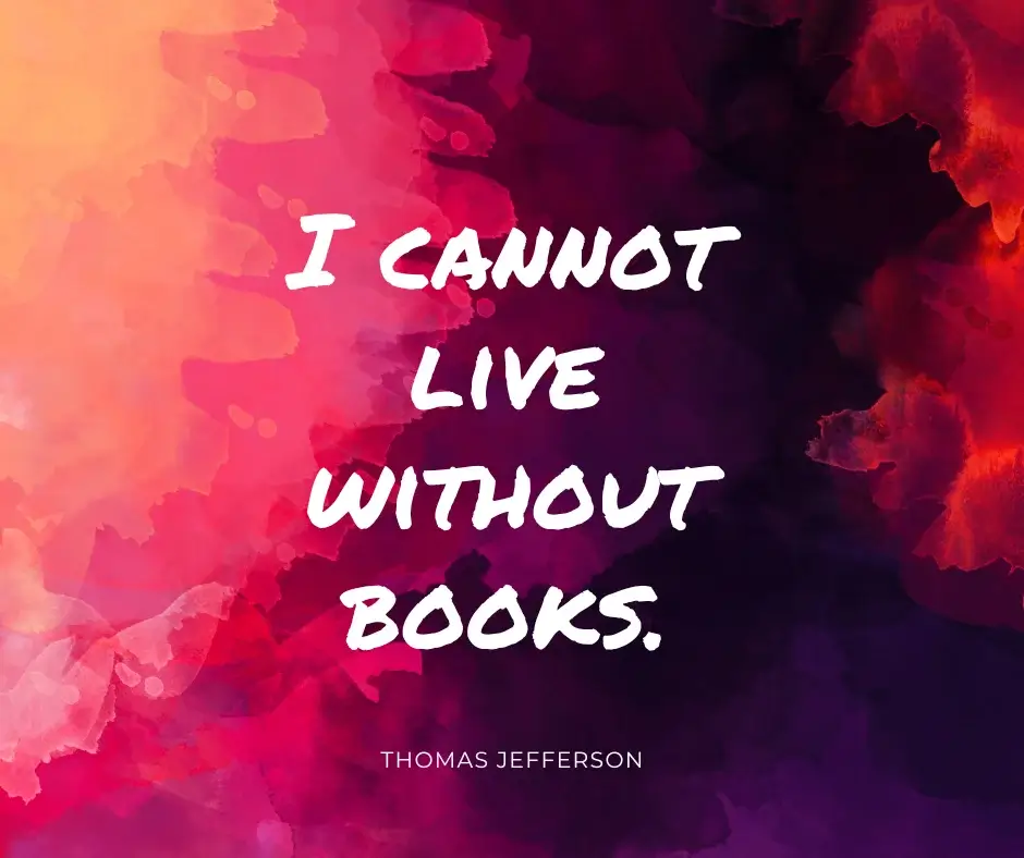Thomas Jefferson statement expressing that books are an essential part of his life and deeply valued by him