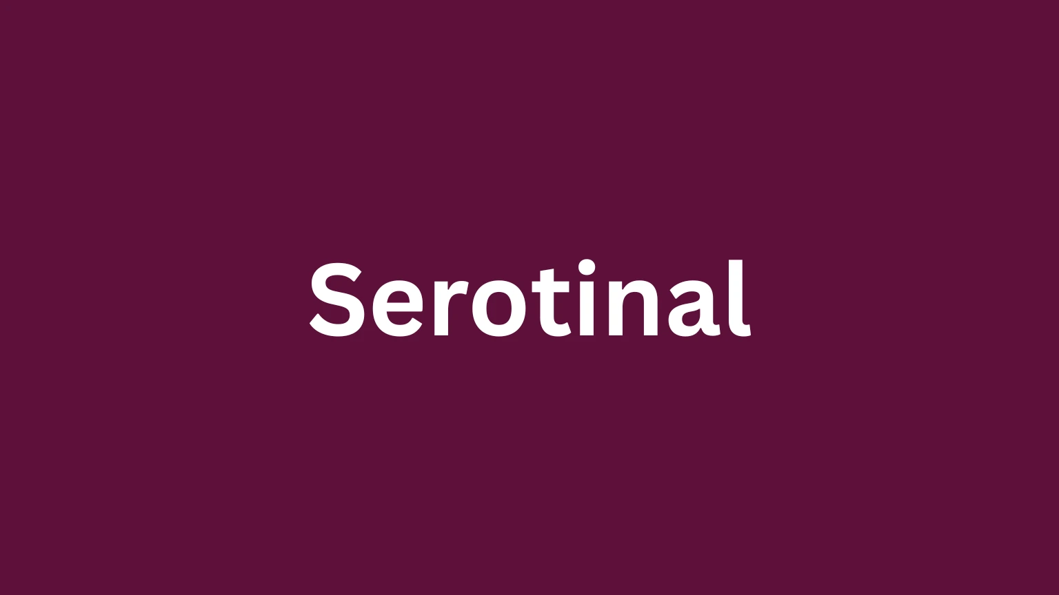 The word serotinal and its definition