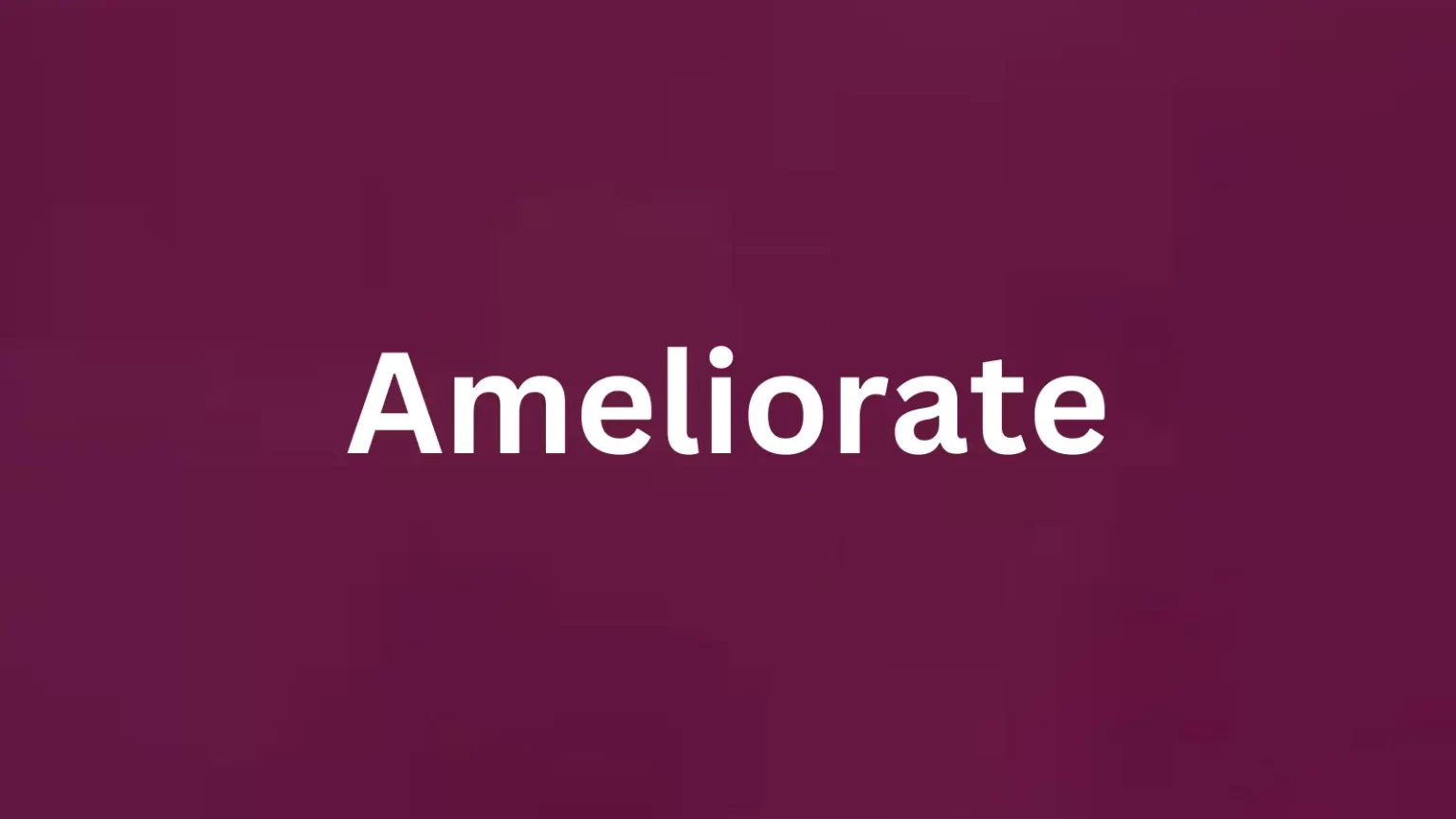 Rare English word ameliorate