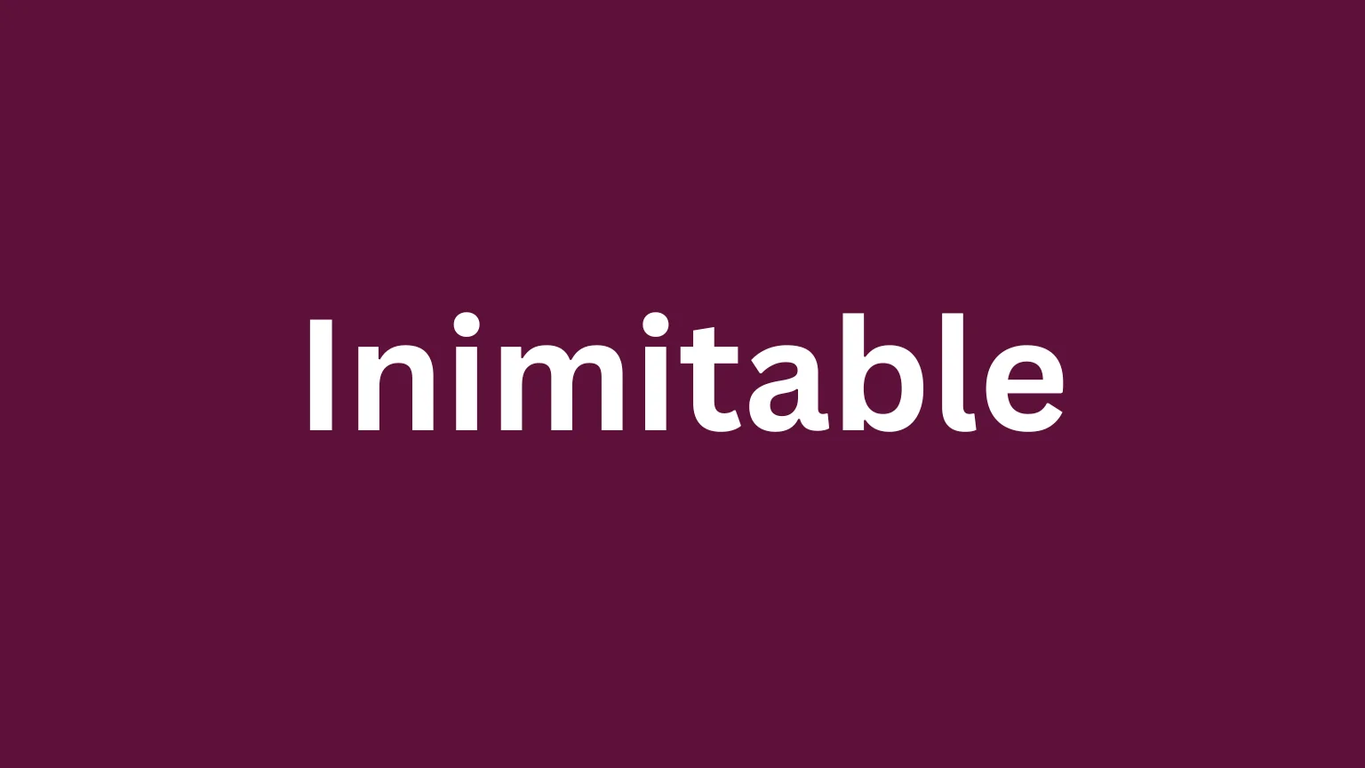 Rare English word inimitable