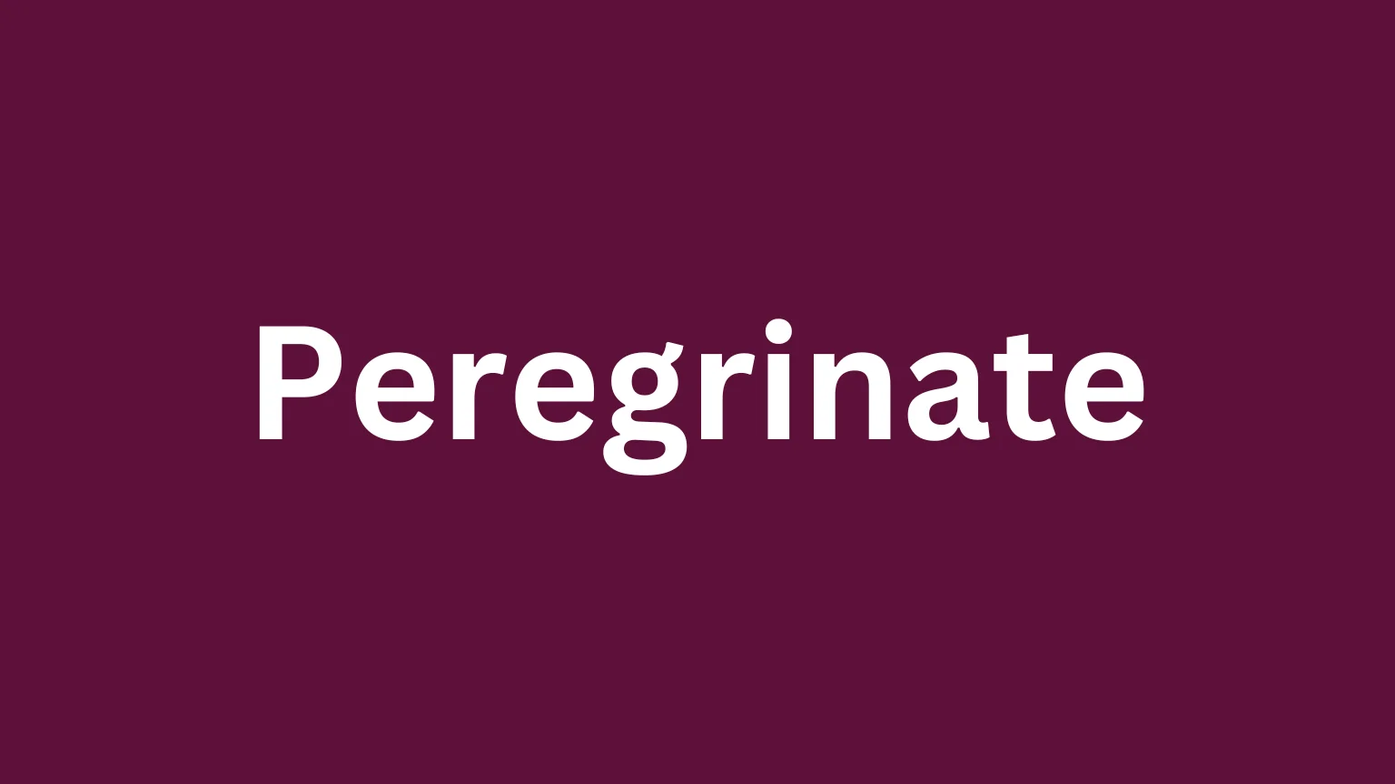 Rare English word peregrinate