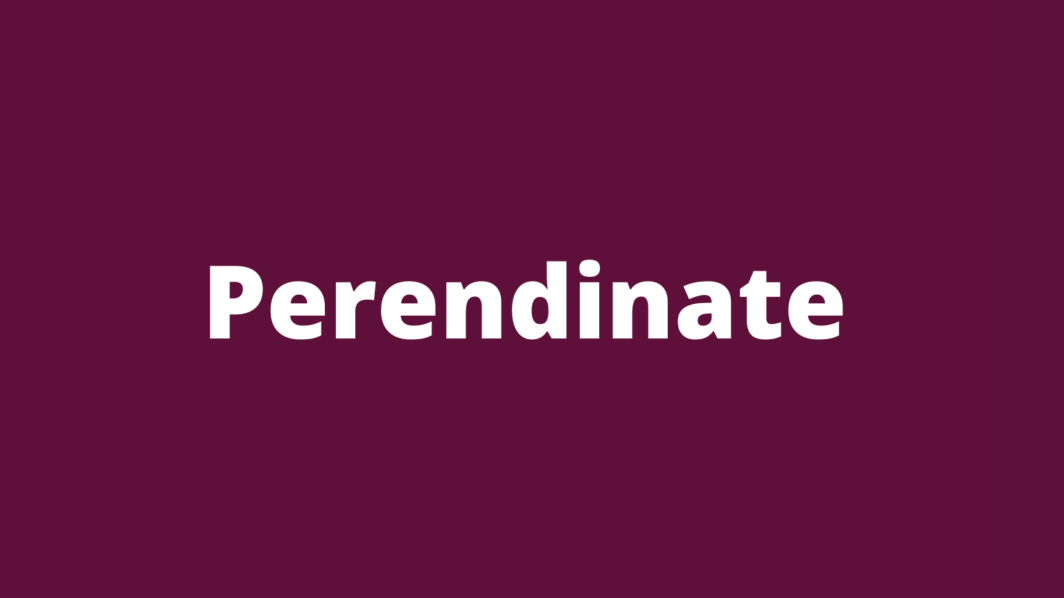 Rare English word perendinate
