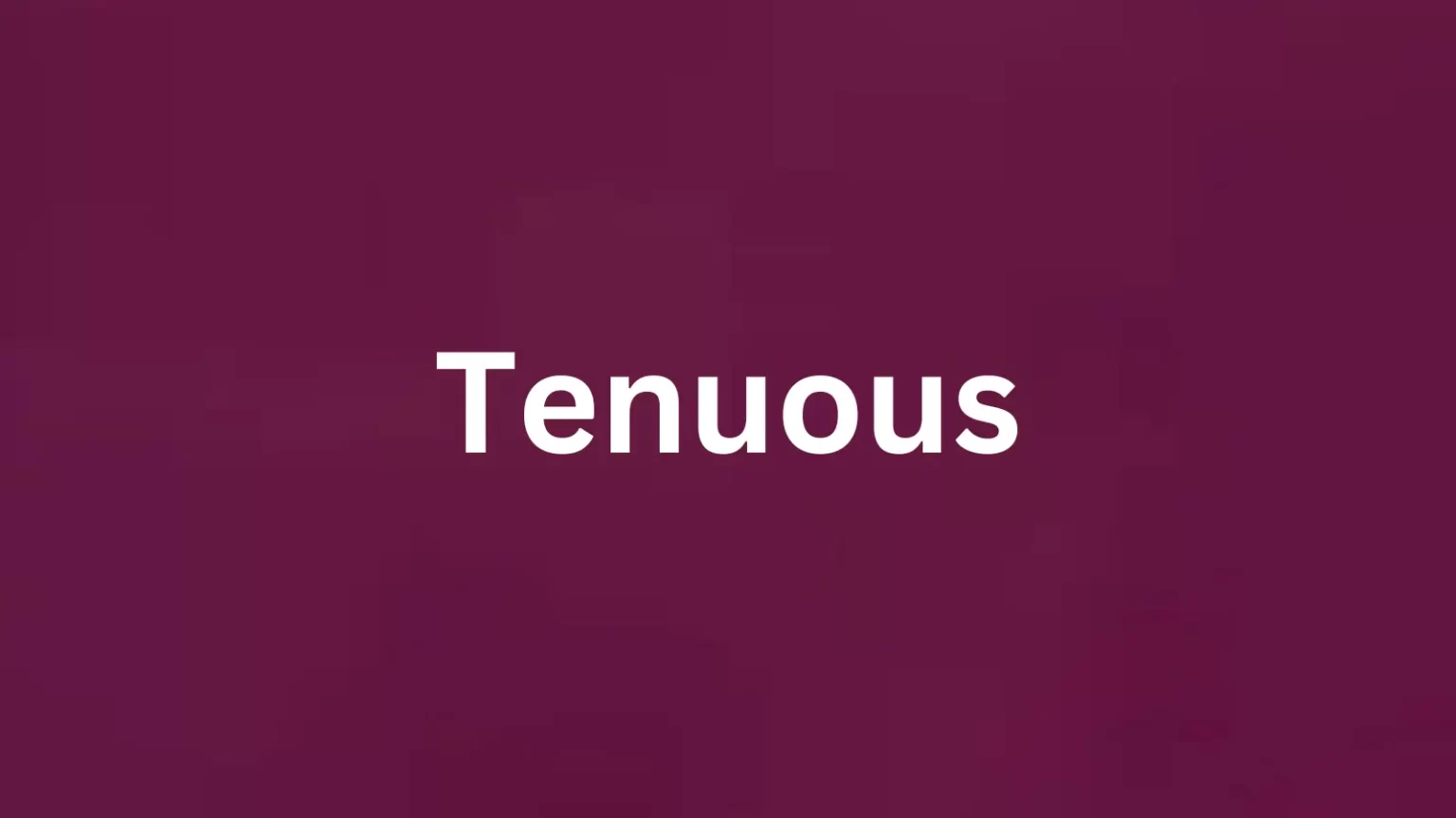 Rare English word tenuous