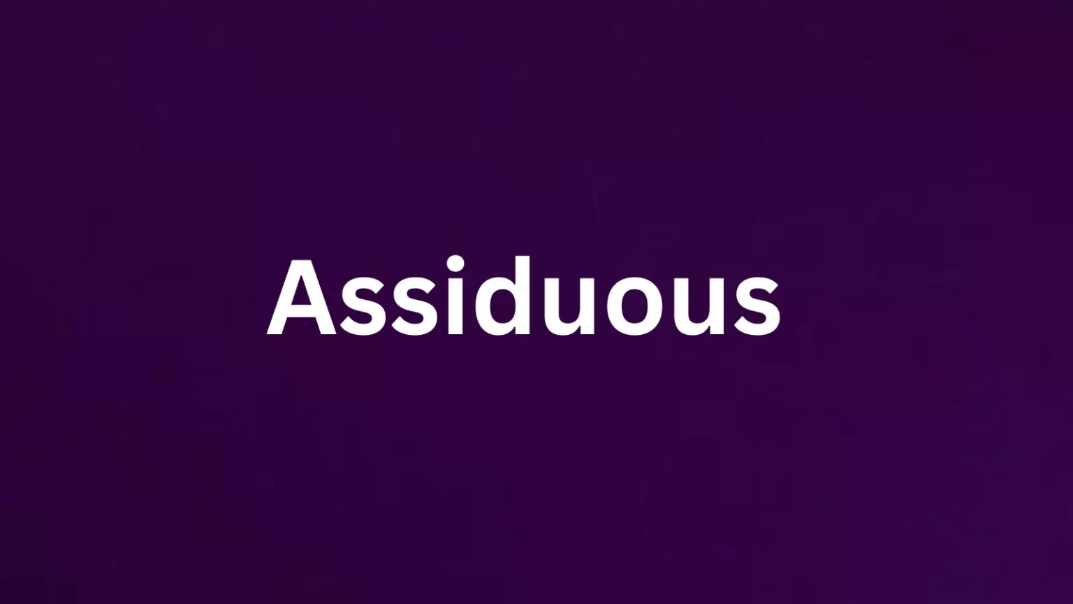 Assiduous rare English word