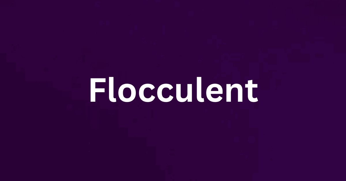 Flocculent rare English word