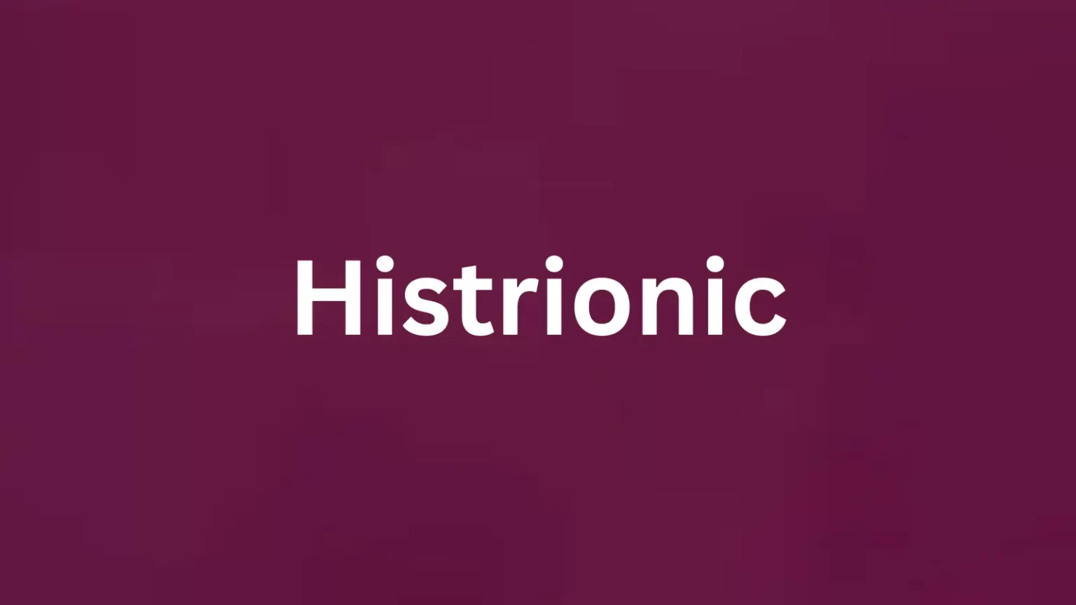 Histrionic rare English word