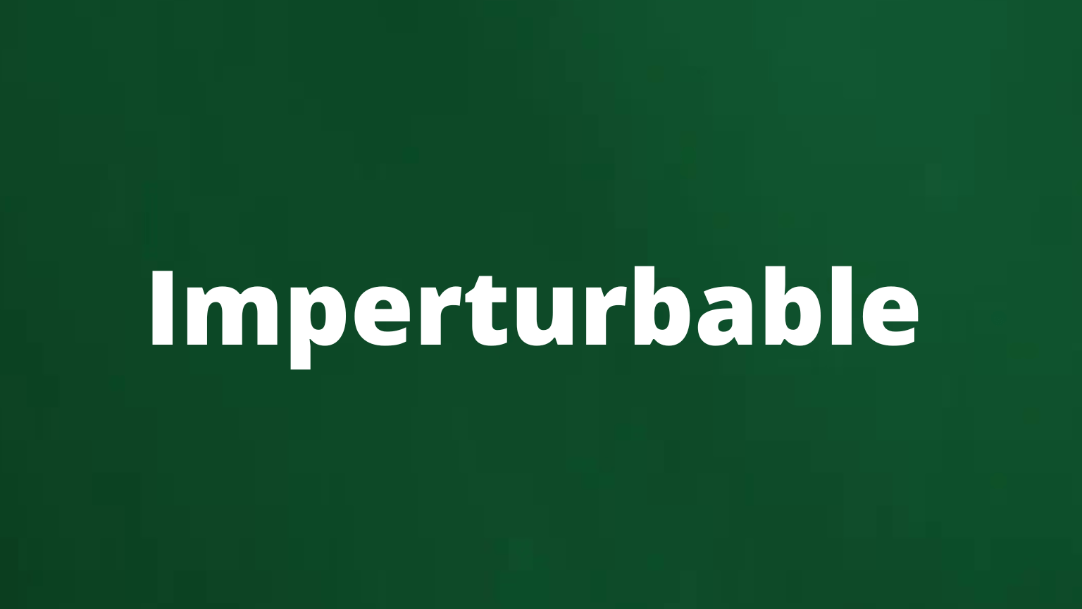 Impertubable rare English word