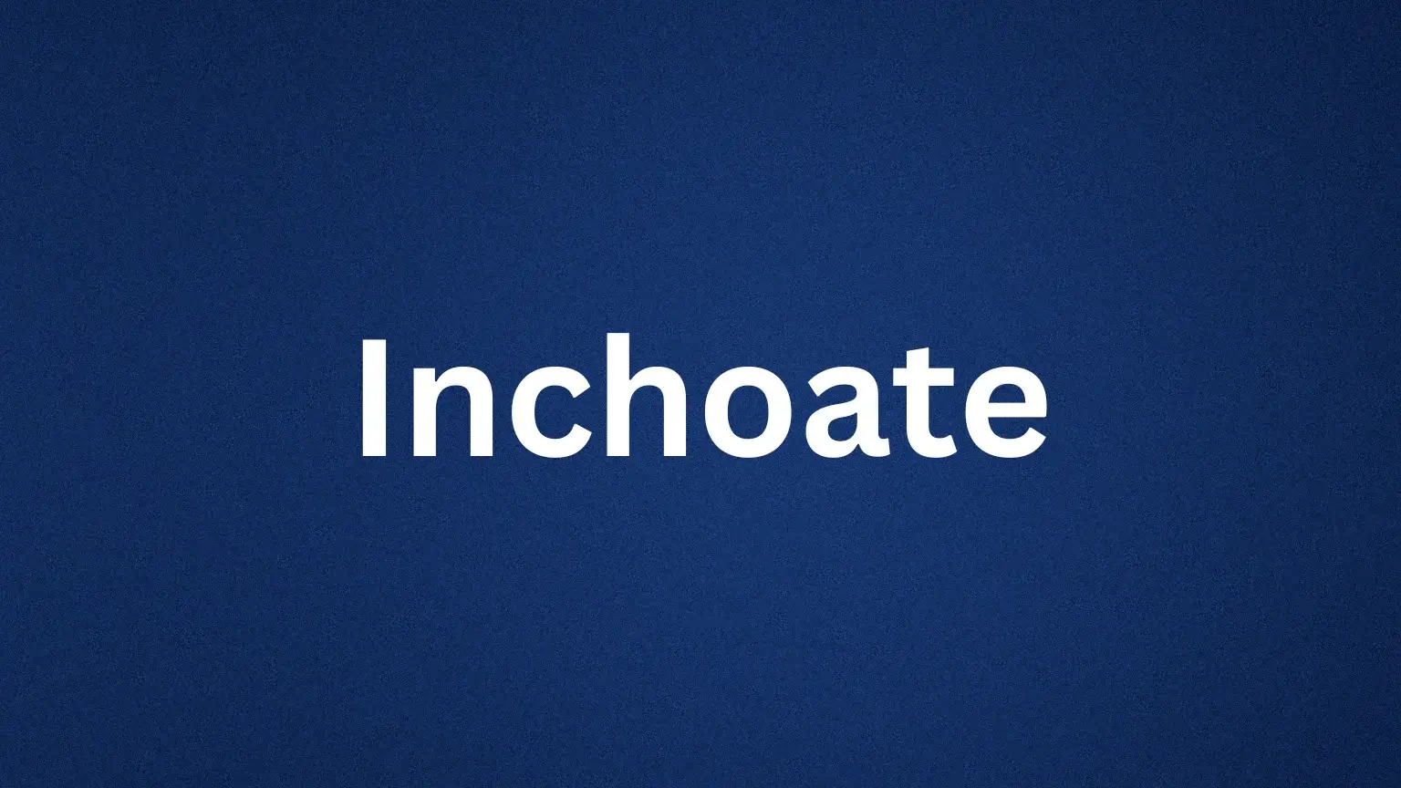 Inchoate rare English word