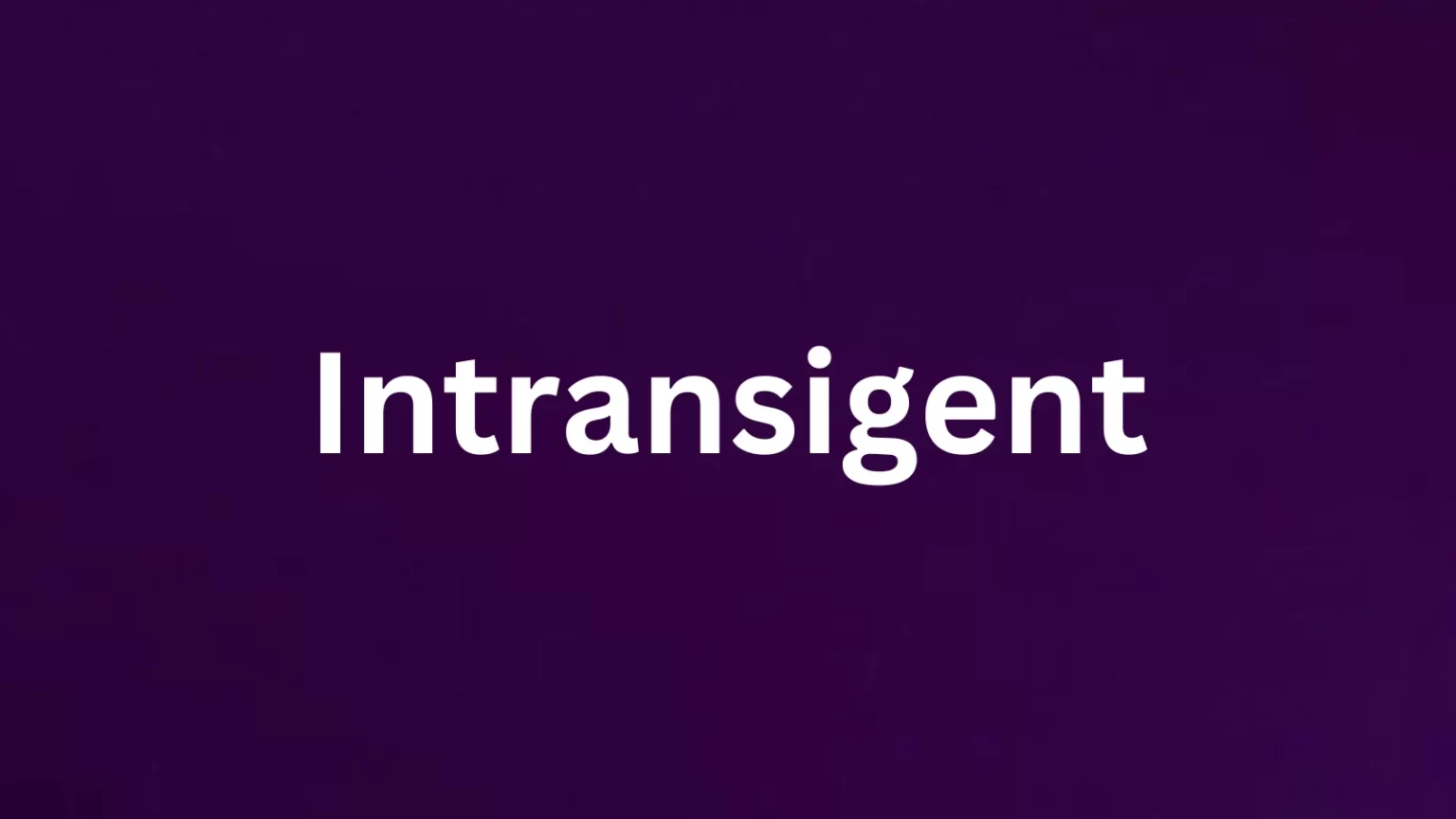 Intransigent rare English word