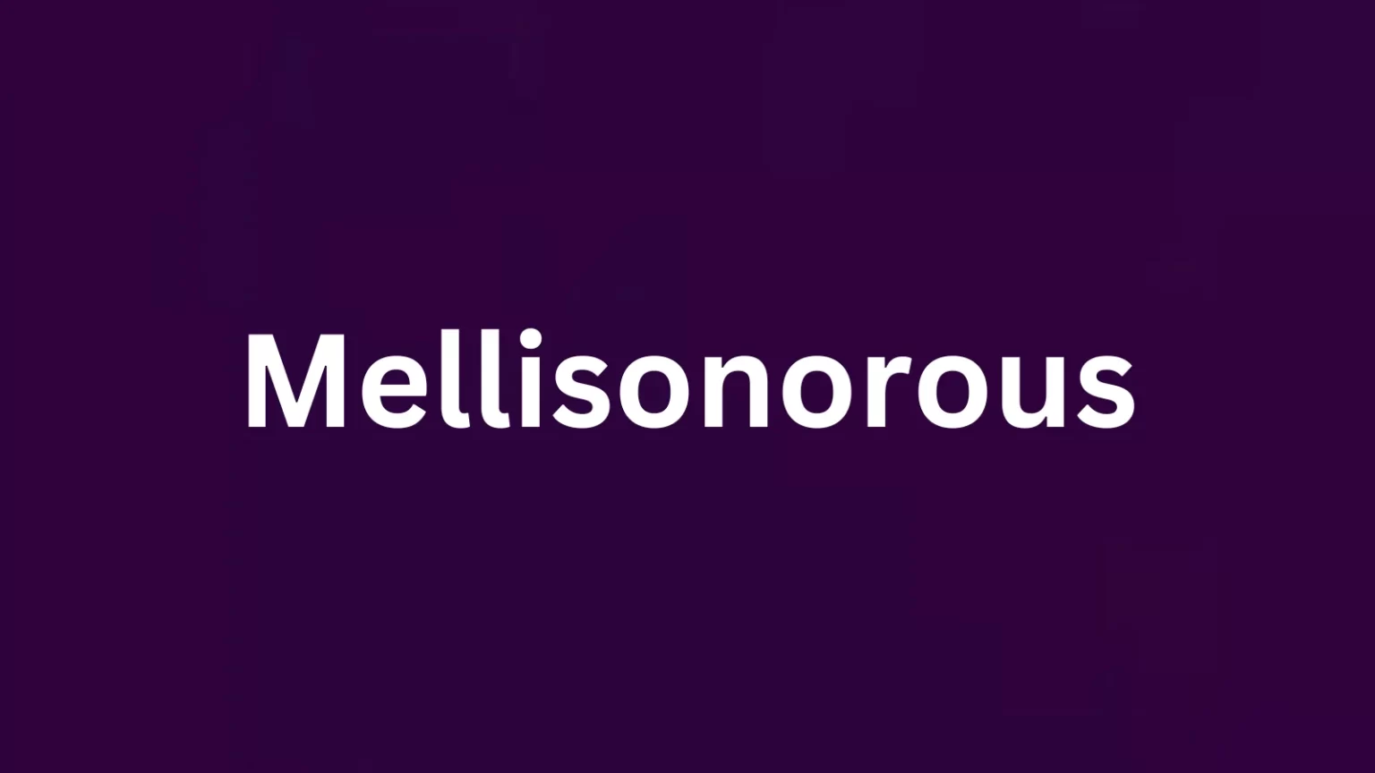 Mellisonorous rare English word