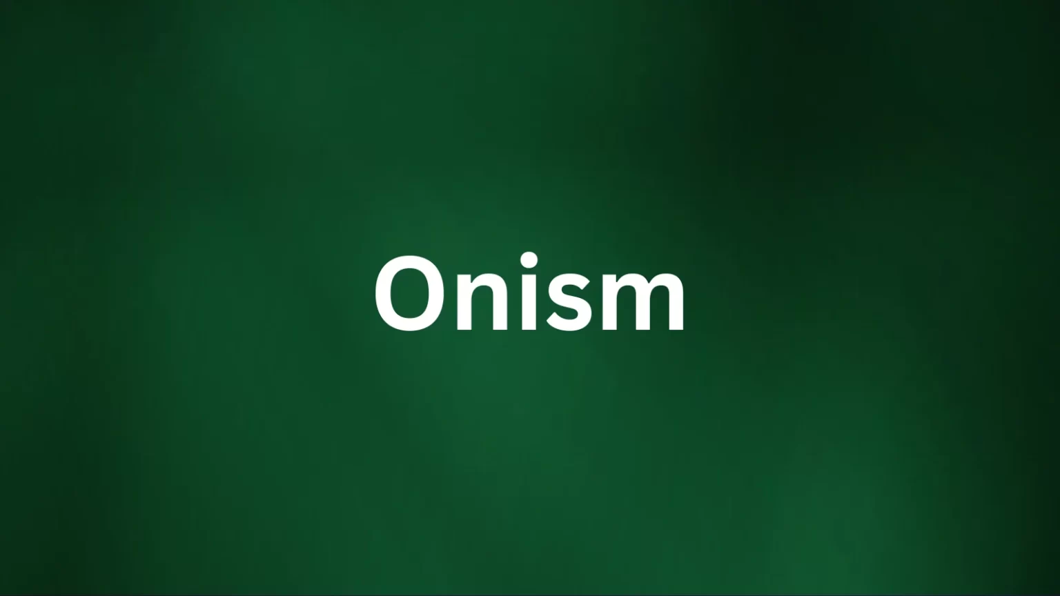 Onism rare English word