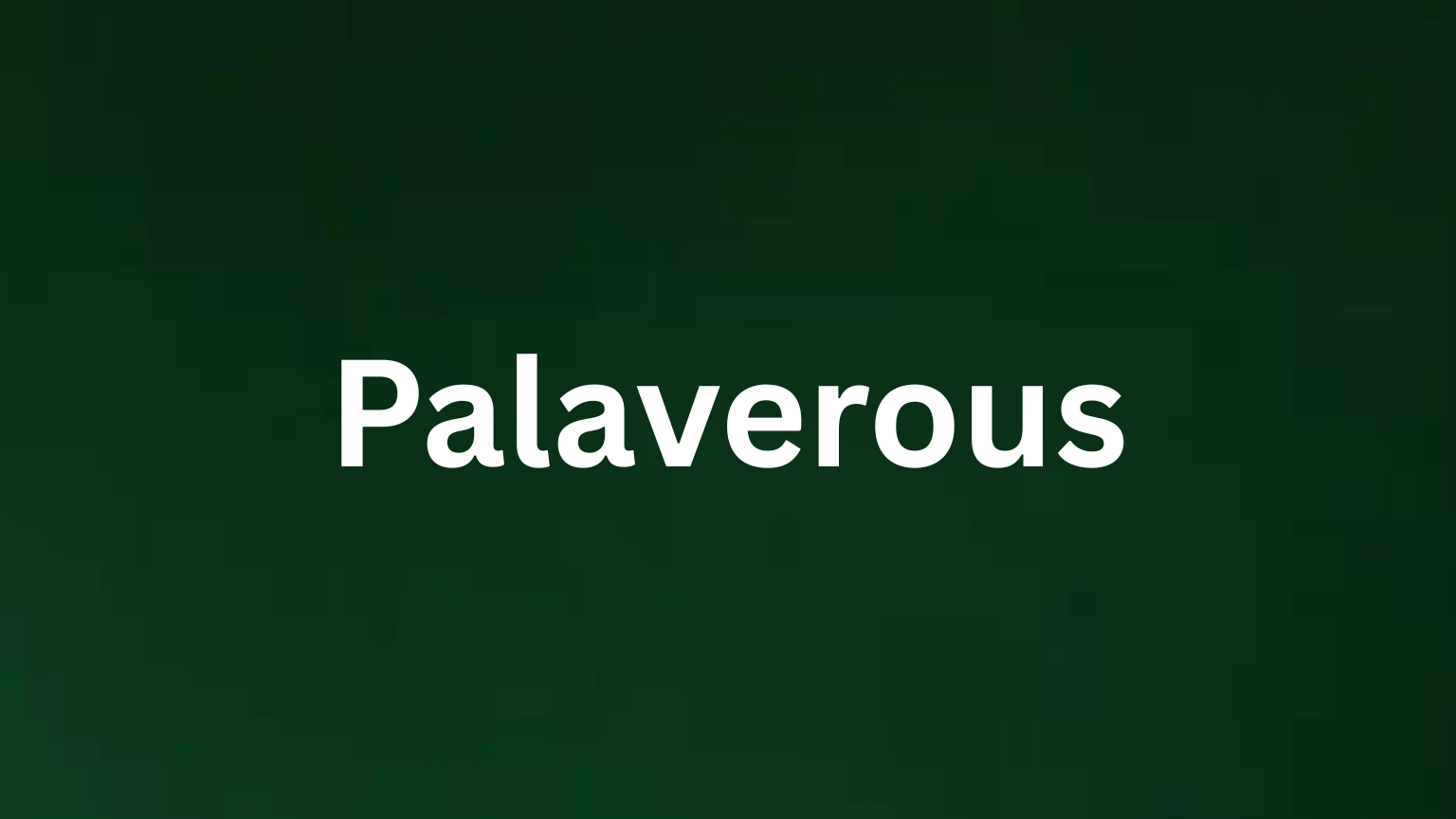 Palaverous rare English word