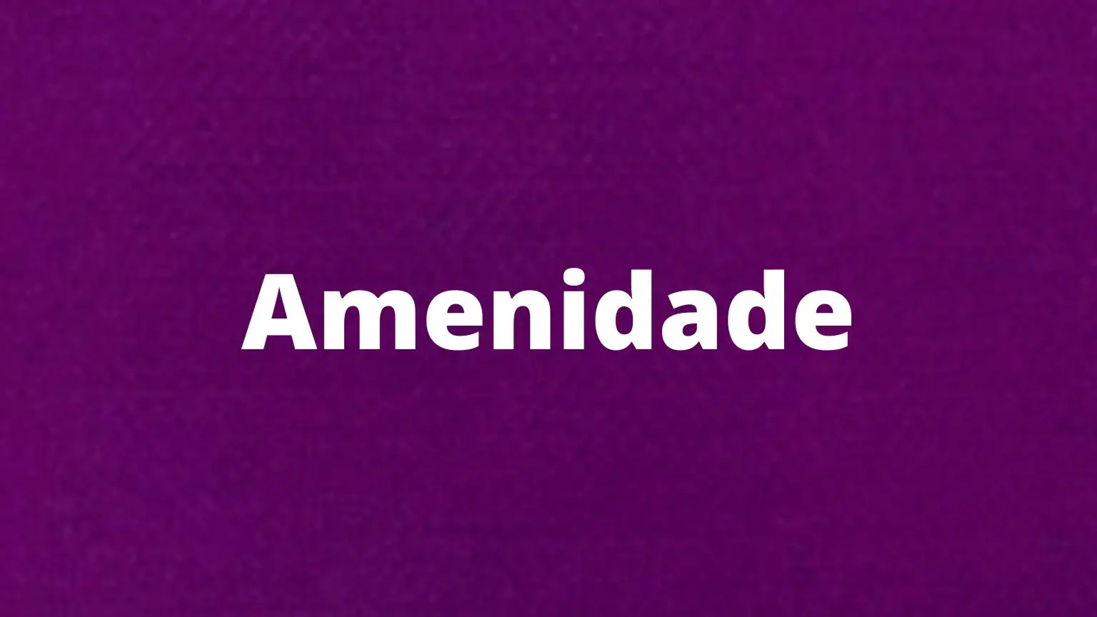 Palavra em português: amenidade