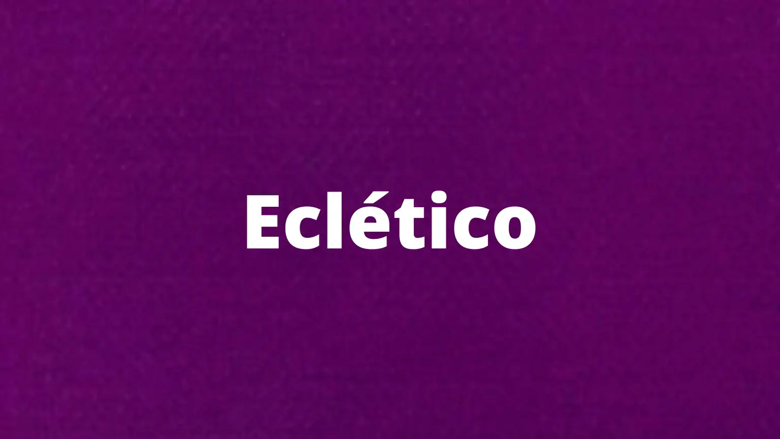 Palavra em português: eclético