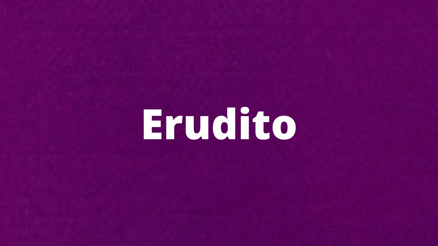 Palavra em português: erudito