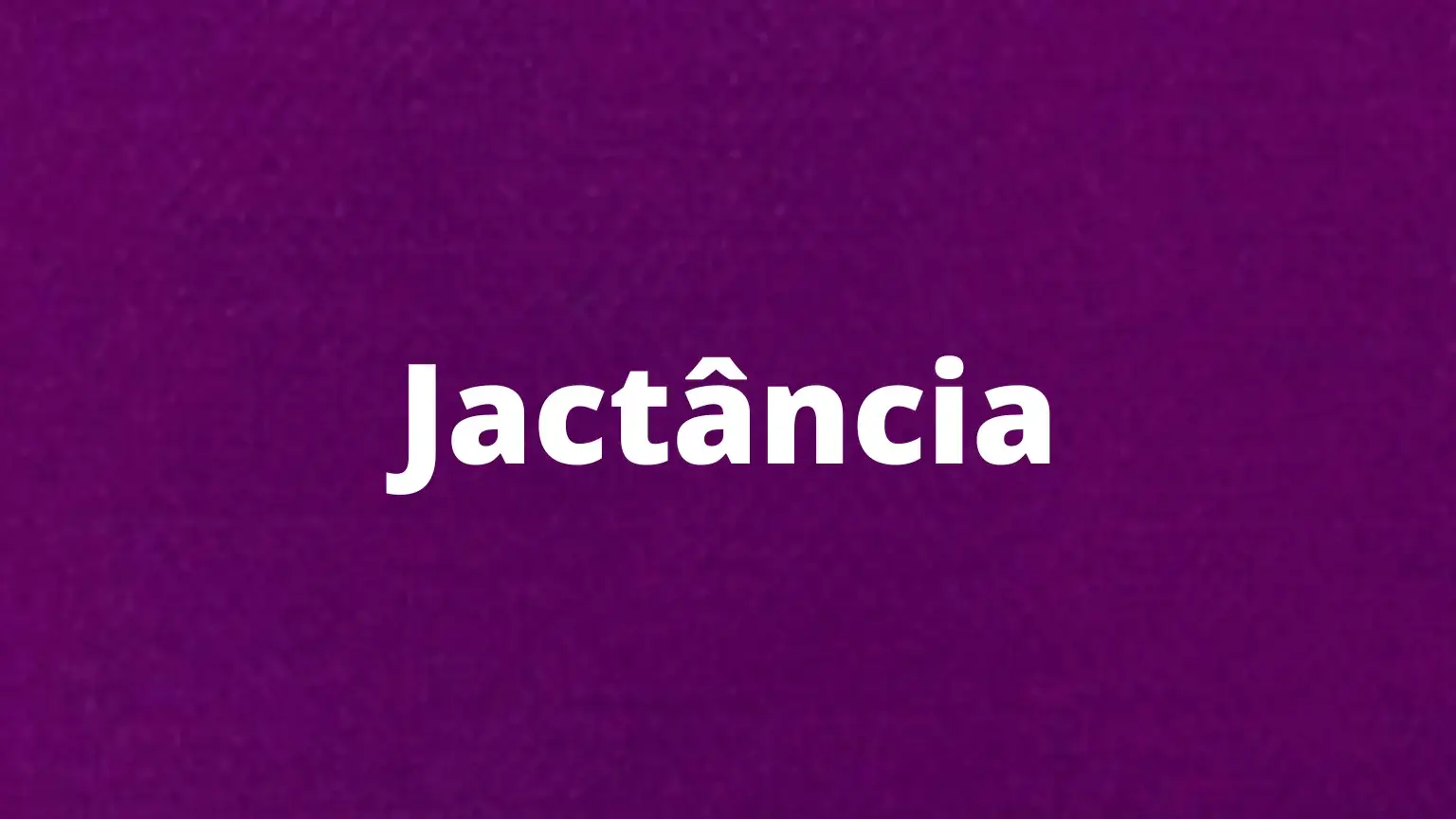 Palavra em português: jactância