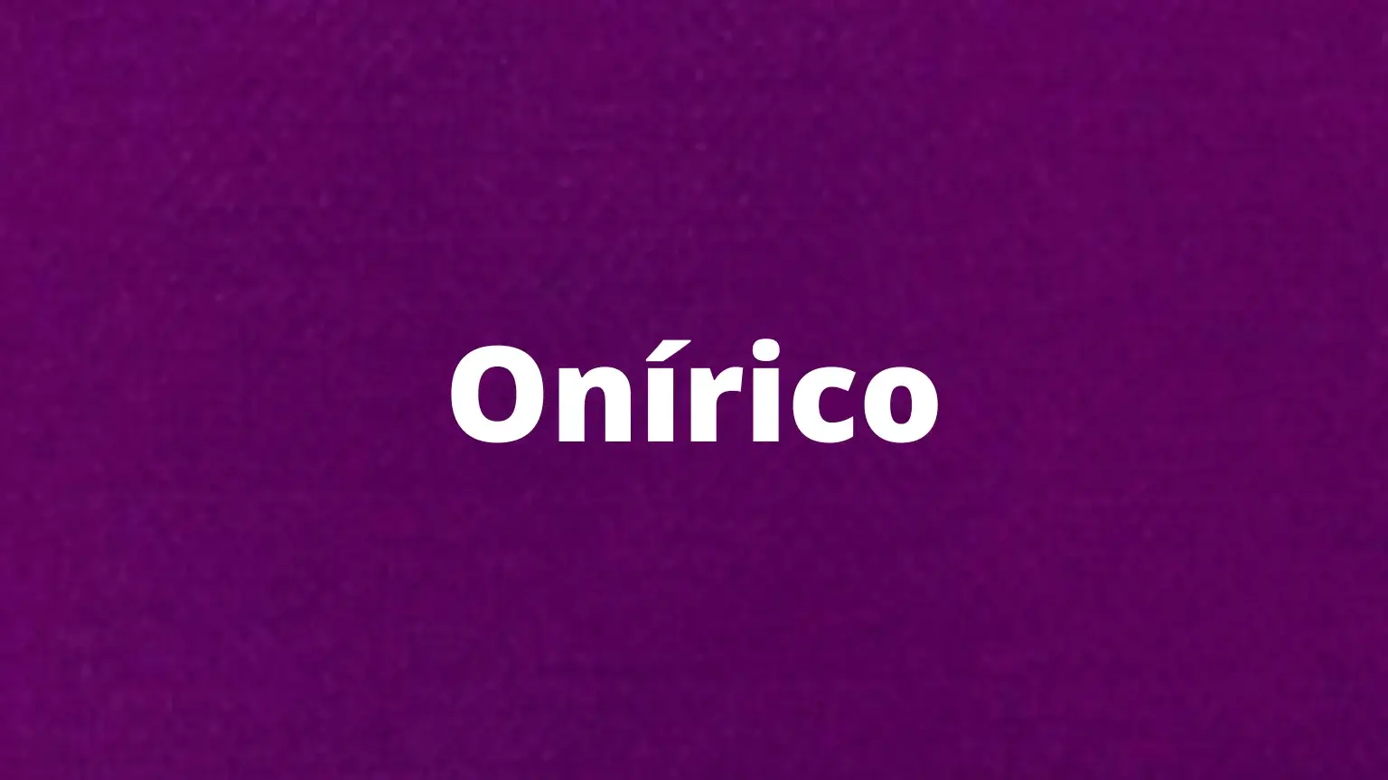 Palavra em português: onírico