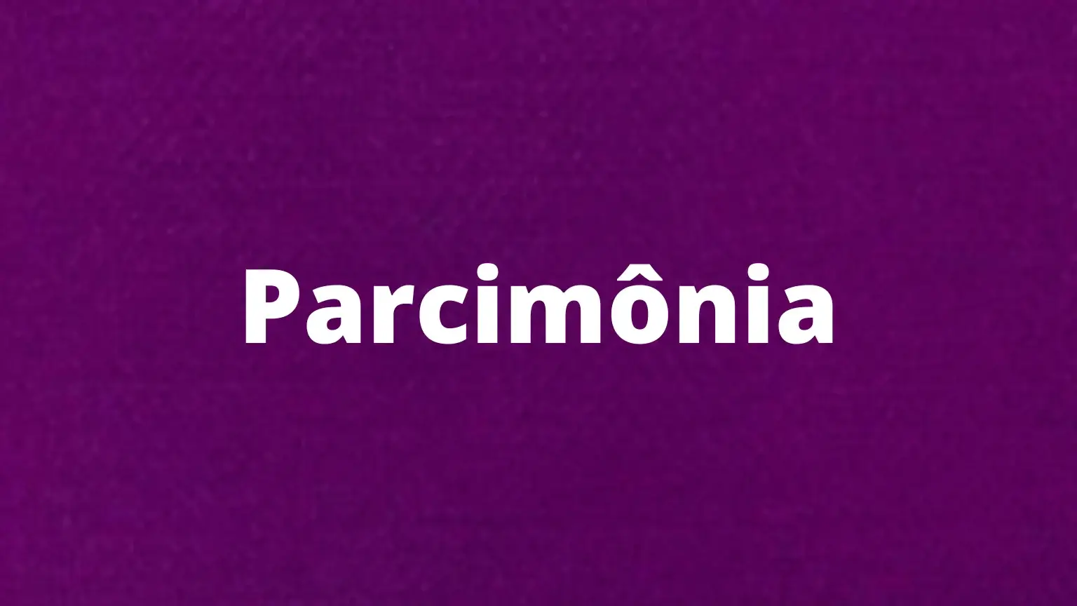 Palavra em português: parcimônia
