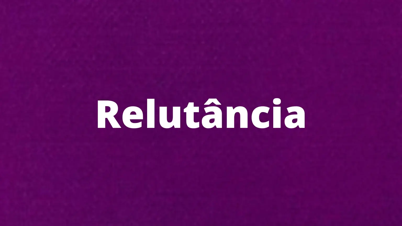 Palavra em português: relutância