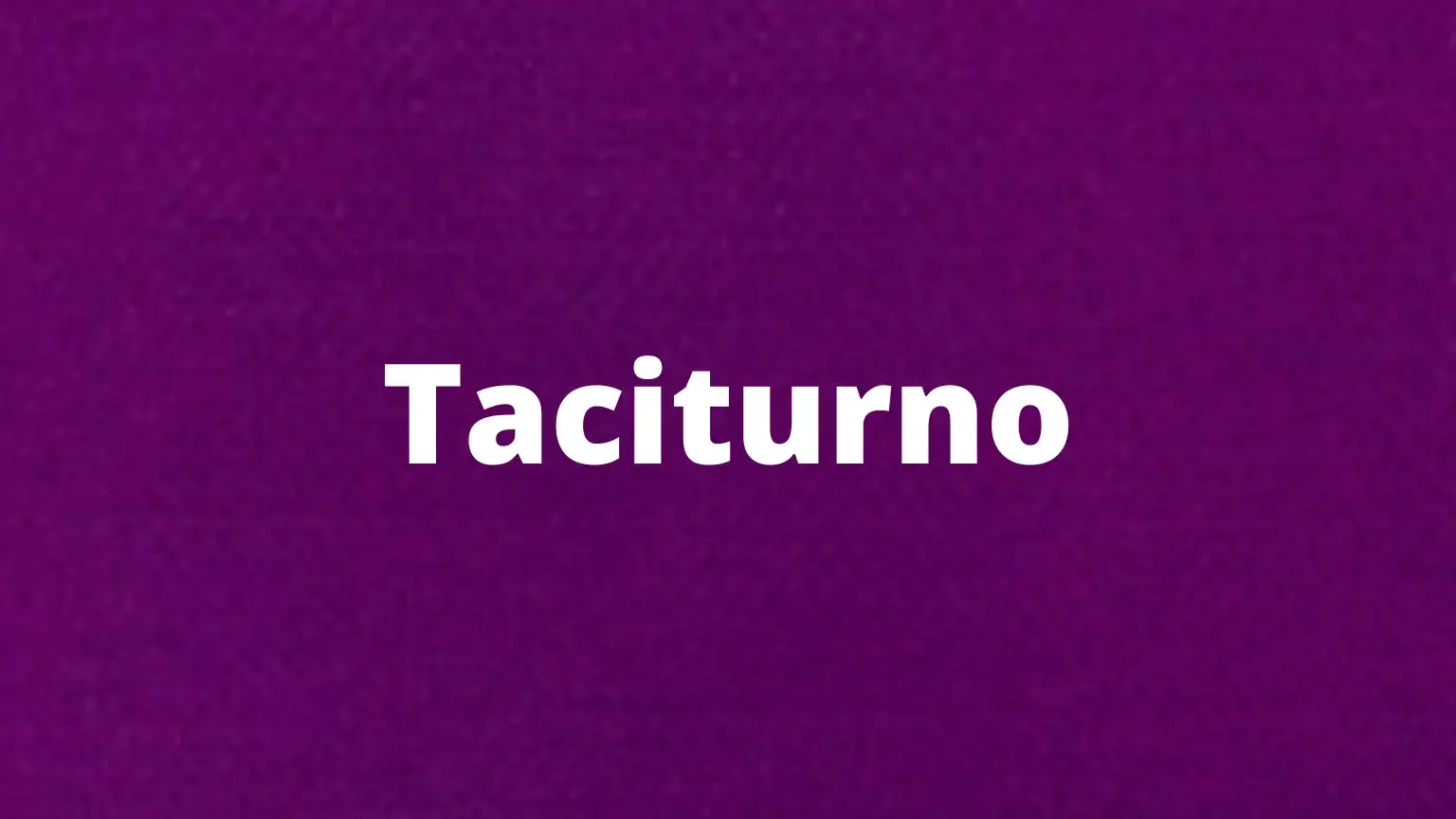 Palavra em português: taciturno