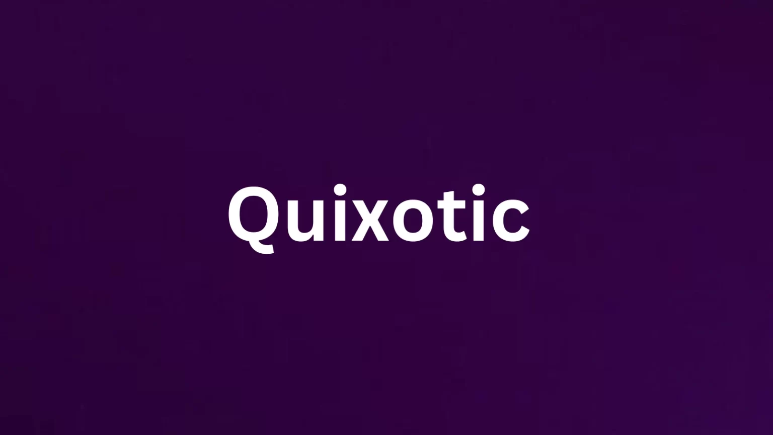Quixotic rare English word