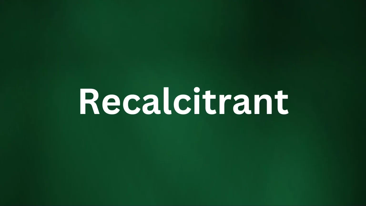 Recalcitrant rare English word