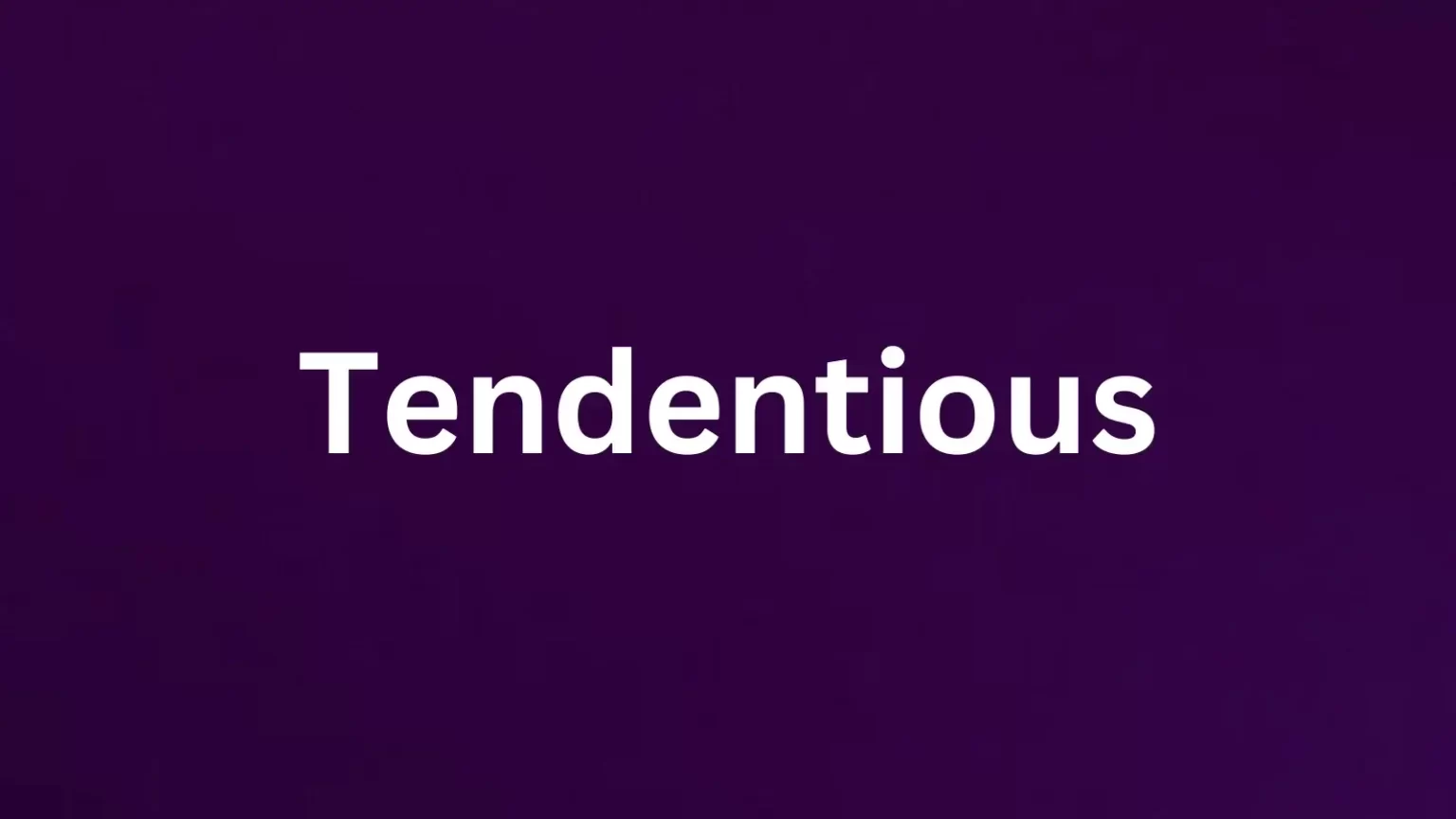 Tendentious rare English word